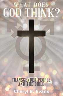 9780995180741-0995180741-What Does God Think?: Transgender People and The Bible