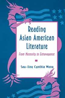 9780691068756-0691068755-Reading Asian American Literature: From Necessity to Extravagance