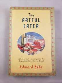 9780871135001-0871135000-The Artful Eater: A Gourmet Investigates the Ingredients of Great Food