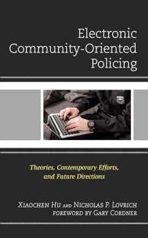 9781793607867-1793607869-Electronic Community-Oriented Policing: Theories, Contemporary Efforts, and Future Directions (Policing Perspectives and Challenges in the Twenty-First Century)