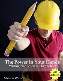 9781519417763-1519417764-The Power in Your Hands: Writing Nonfiction in High School, 2nd Edition