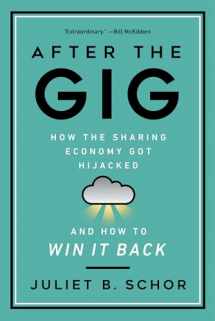 9780520325050-0520325052-After the Gig: How the Sharing Economy Got Hijacked and How to Win It Back