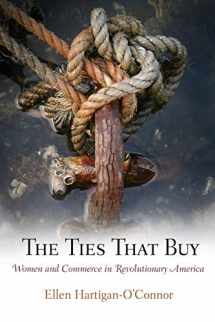 9780812221596-0812221591-The Ties That Buy: Women and Commerce in Revolutionary America (Early American Studies)
