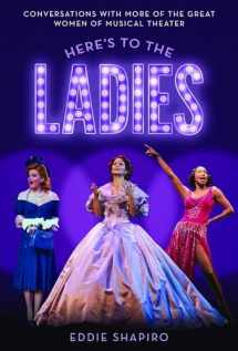 9780197585535-0197585531-Here's to the Ladies: Conversations with More of the Great Women of Musical Theater
