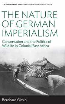 9781785331756-1785331752-The Nature of German Imperialism: Conservation and the Politics of Wildlife in Colonial East Africa (Environment in History: International Perspectives, 9)
