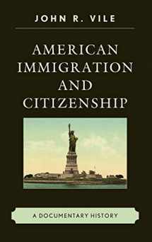 9781442270190-1442270195-American Immigration and Citizenship: A Documentary History