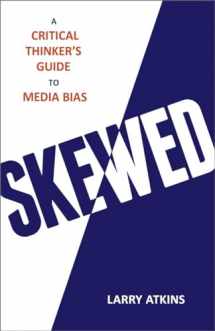 9781633881655-1633881652-Skewed: A Critical Thinker's Guide to Media Bias