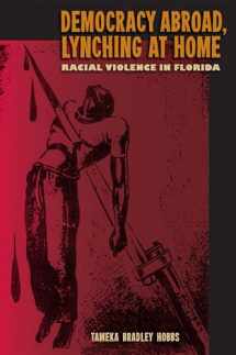 9780813061047-0813061040-Democracy Abroad, Lynching at Home: Racial Violence in Florida