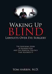 9781545613115-1545613117-Waking Up Blind: Lawsuits over Eye Surgery