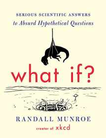 9780544272996-0544272994-What If?: Serious Scientific Answers to Absurd Hypothetical Questions