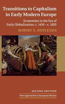 9781108417655-1108417655-Transitions to Capitalism in Early Modern Europe: Economies in the Era of Early Globalization, c. 1450 – c. 1820 (New Approaches to European History, Series Number 60)