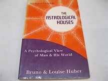 9780877285878-087728587X-The Astrological Houses: A Psychological View Of Man & His World