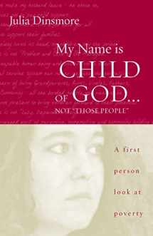 9780806656243-0806656247-My Name Is Child of God...Not "Those People": A First Person Look at Poverty