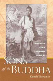 9780861715367-0861715365-Sons of the Buddha: The Early Lives of Three Extraordinary Thai Masters