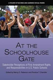 9781648027246-1648027245-At the Schoolhouse Gate: Stakeholder Perceptions of First Amendment Rights and Responsibilities in U.S. Public Schools (Teaching and Learning Social Studies)