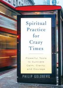 9781401961633-1401961630-Spiritual Practice for Crazy Times: Powerful Tools to Cultivate Calm, Clarity, and Courage