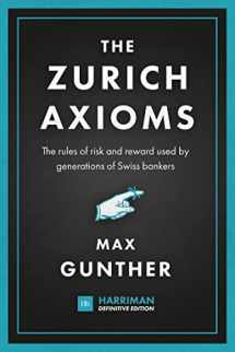 9780857198723-0857198726-The Zurich Axioms (Harriman Definitive Edition): The rules of risk and reward used by generations of Swiss bankers (Harriman Definitive Editions)