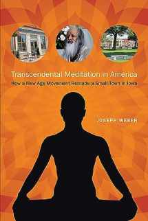 9781609382353-1609382358-Transcendental Meditation in America: How a New Age Movement Remade a Small Town in Iowa (Iowa and the Midwest Experience)
