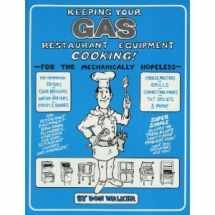 9780967352305-0967352304-Keeping Your Gas Restaurant Equipment Cooking!