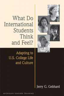 9780472034062-0472034065-What Do International Students Think and Feel?: Adapting to U.S. College Life and Culture (Michigan Teacher Training (Paperback))