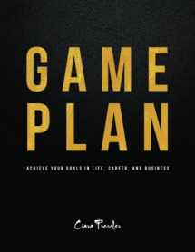 9780988513525-0988513528-Game Plan: Achieve Your Goals in Life, Career, and Business