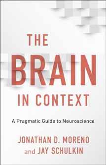 9780231177368-0231177364-The Brain in Context: A Pragmatic Guide to Neuroscience