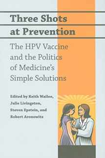 9780801896729-080189672X-Three Shots at Prevention: The HPV Vaccine and the Politics of Medicine's Simple Solutions