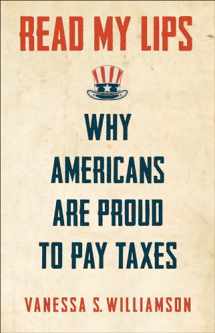 9780691174556-0691174555-Read My Lips: Why Americans Are Proud to Pay Taxes