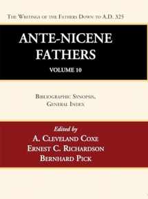 9781666750218-1666750212-Ante-Nicene Fathers: Translations of the Writings of the Fathers Down to A.D. 325, Volume 10: Bibliographic Synopsis, General Index