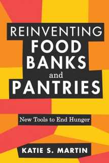 9781642831535-1642831530-Reinventing Food Banks and Pantries: New Tools to End Hunger