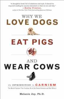 9781573244619-1573244619-Why We Love Dogs, Eat Pigs, and Wear Cows: An Introduction to Carnism