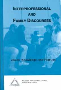 9781572734012-1572734019-Interprofessional and Family Discourses: Voices, Knowledge and Practice (Language & Social Processes)