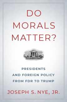 9780190935962-0190935960-Do Morals Matter?: Presidents and Foreign Policy from FDR to Trump