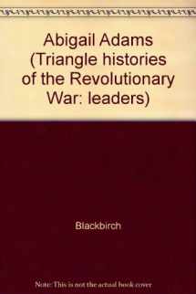 9781567116106-1567116108-Triangle Histories of the Revolutionary War: Leaders - Abigail Adams