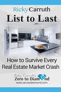 9781973784340-1973784343-List to Last: How to Survive Every Real Estate Market Crash