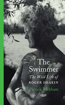 9780241471470-0241471478-The Swimmer: The Wild Life of Roger Deakin