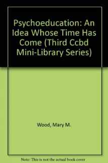 9780865863484-0865863482-Psychoeducation: An Idea Whose Time Has Come (Third Ccbd Mini-Library Series)