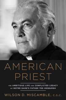 9781984823434-1984823434-American Priest: The Ambitious Life and Conflicted Legacy of Notre Dame's Father Ted Hesburgh