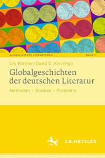 9783476057853-3476057852-Globalgeschichten der deutschen Literatur: Methoden – Ansätze – Probleme (Globalisierte Literaturen. Theorie und Geschichte transnationaler Buchkultur ... Book Culture, 1) (German Edition)