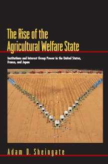 9780691116280-0691116288-The Rise of the Agricultural Welfare State: Institutions and Interest Group Power in the United States, France, and Japan (Princeton Studies in ... and Comparative Perspectives, 82)