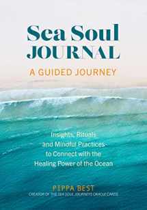 9781801293013-1801293015-Sea Soul Journal - A Guided Journey: Insights, Rituals and Mindful Practices to Connect with the Healing Power of the Ocean