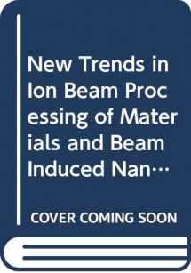 9780444205063-0444205063-New Trends in Ion Beam Processing of Materials and Beam Induced Nanometric Phenomena (Volume 65) (European Materials Research Society Symposia Proceedings, Volume 65)