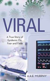 9781504353458-1504353455-Viral: A True Story of Epidemic Flu, Fear and Faith