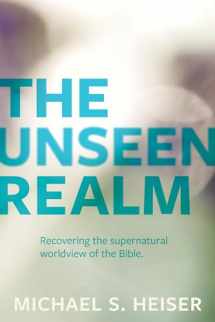 9781683592716-1683592719-The Unseen Realm: Recovering the Supernatural Worldview of the Bible