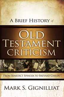 9780310325321-0310325323-A Brief History of Old Testament Criticism: From Benedict Spinoza to Brevard Childs