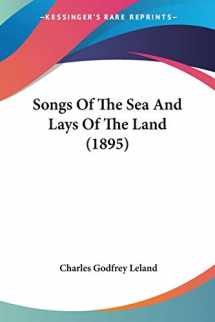 9780548633304-0548633304-Songs Of The Sea And Lays Of The Land (1895)