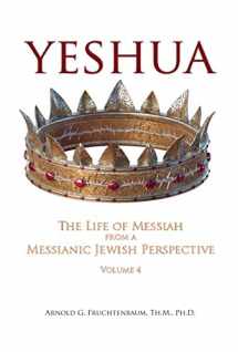 9781935174714-1935174711-Yeshua: The Life of Messiah from a Messianic Jewish Perspective - Vol. 4