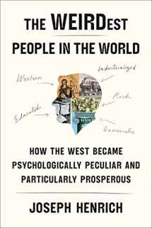 9780374173227-0374173222-The WEIRDest People in the World: How the West Became Psychologically Peculiar and Particularly Prosperous