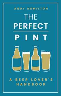 9781787631137-1787631133-The Perfect Pint: A Beer Lover's Handbook
