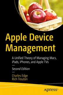 9781484291559-1484291557-Apple Device Management: A Unified Theory of Managing Macs, iPads, iPhones, and Apple TVs